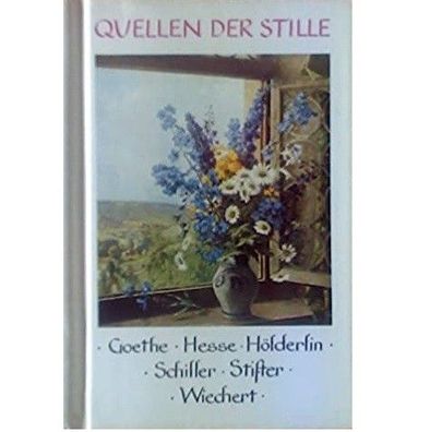 Buch "Quellen der Stille" Gedanken und Gedichte von Goethe, Hessen, Hölderlin 1984