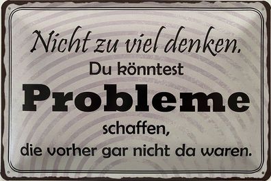 Blechschild 30 X 20 cm Spruch: Nicht zu viel denken !