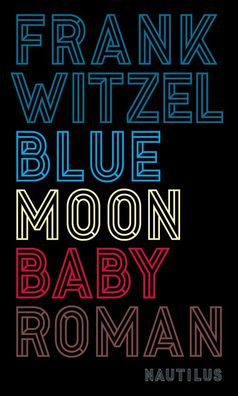 Bluemoon Baby: Roman, Frank Witzel