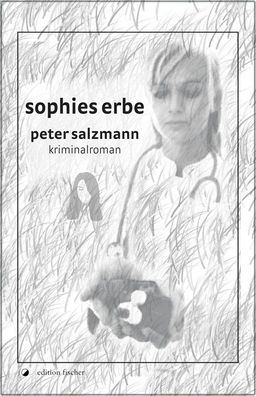 Sophies Erbe: Kriminalroman, Peter Salzmann