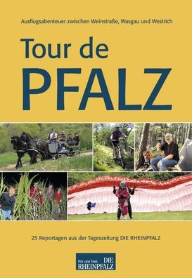 Tour de Pfalz: 25 Reportagen aus der Tageszeitung DIE Rheinpfalz, Rolf Schl ...