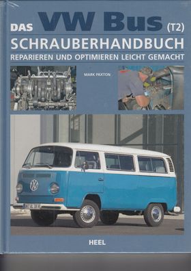 Das VW Bus Schrauberhandbuch T2, Reparieren und Optimieren