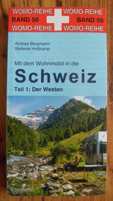 Mit dem Wohnmobil in die Schweiz Teil 1 Westen WOMO Reihe Band 50 NEU