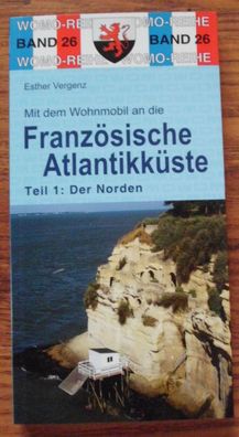 Mit d. Wohnmobil a. d. Franz. Atlantikküste T.1 Der Norden WOMO Reihe Bd. 26 NEU