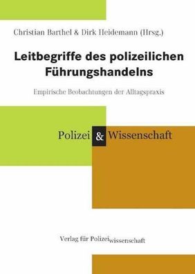 Leitbegriffe des polizeilichen F?hrungshandelns: Empirische Beobachtungen d ...