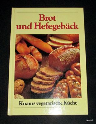 Knaurs Vegetarische Küche - Brot und Hefegebäck