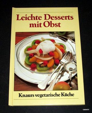 Knaurs Vegetarische Küche - Leichte Desserts mit Obst