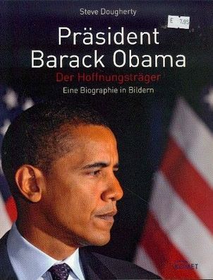 Präsident Barack Obama - Der Hoffnungsträger, eine Biographie in Bildern