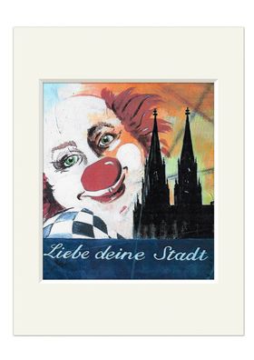 Bild Kölner Clown Liebe deine Stadt 30cm Dom Kunstdruck Passepartout H. Brosien