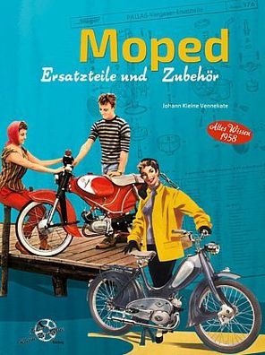 Moped Ersatzteile und Zubehör - Altes Wissen 1958, Johann Kleine Vennekate, Buch
