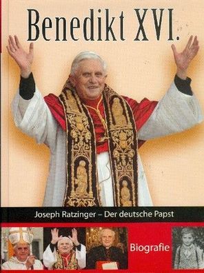 Benedikt XVI - Joseph Ratzinger der deutsche Pabst