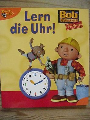 Bob der Baumeister Lern die Uhr! Togolino Lernbuch