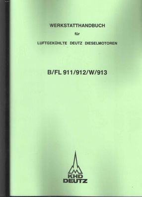 Deutz Werkstatthandbuch für die Dieselmotoren B/ FL 911/912/ W/913