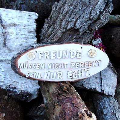 Spruch für Freunde als Geschenk "Freunde müssen nicht perfekt sein nur echt" aus Holz