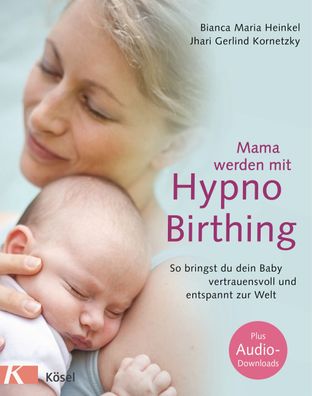 Mama werden mit Hypnobirthing, Bianca Maria Heinkel