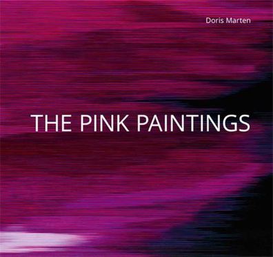 The Pink Paintings / Doris Marten, Stephan Trescher, Doris Marten