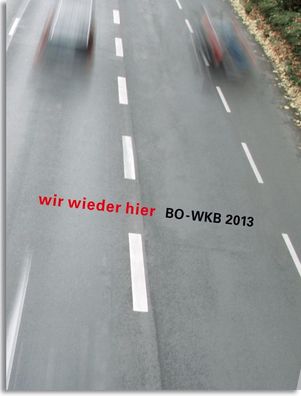 wir wieder hier ? BO-WKB 2013: Westdeutscher K?nstlerbund e.V.,