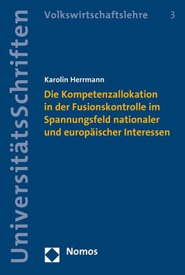 Die Kompetenzallokation in der Fusionskontrolle im Spannungsfeld nationaler ...
