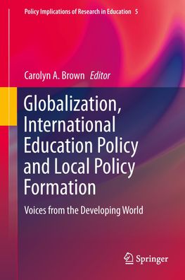 Globalization, International Education Policy and Local Policy Formation: V ...