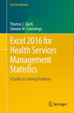 Excel 2016 for Health Services Management Statistics: A Guide to Solving Pr ...