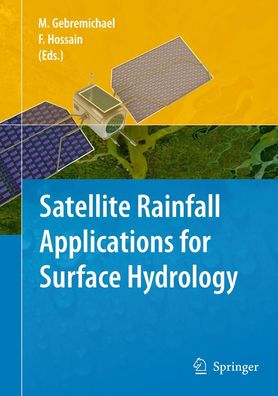 Satellite Rainfall Applications for Surface Hydrology, Mekonnen Gebremichael