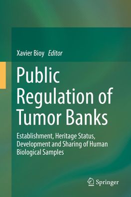 Public Regulation of Tumor Banks: Establishment, Heritage Status, Developme ...
