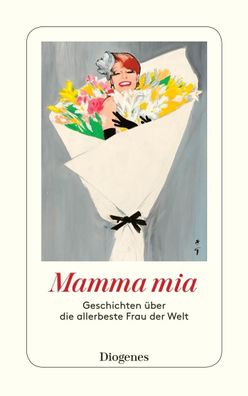 Mamma mia: Geschichten ?ber die allerbeste Frau der Welt (detebe), Anna von ...