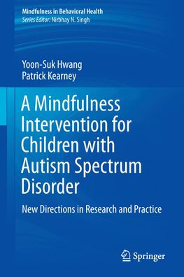A Mindfulness Intervention for Children with Autism Spectrum Disorders: New ...