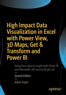 High Impact Data Visualization in Excel with Power View, 3D Maps, Get & Tra ...