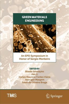 Green Materials Engineering: An EPD Symposium in Honor of Sergio Monteiro ( ...