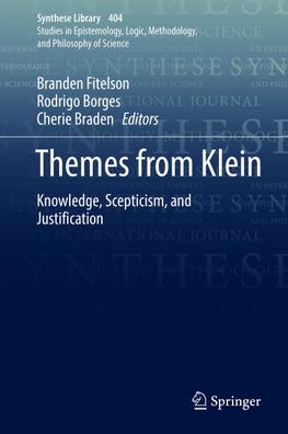 Themes from Klein: Knowledge, Scepticism, and Justification (Synthese Libra ...