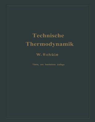 Technische Thermodynamik: Erster Band Die f?r Maschinenbau wichtigsten Lehr ...