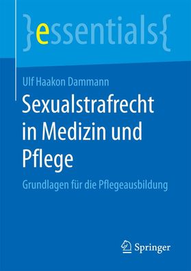 Sexualstrafrecht in Medizin und Pflege: Grundlagen f?r die Pflegeausbildung ...