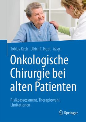 Onkologische Chirurgie bei alten Patienten: Risikoassessment, Therapiewahl, ...