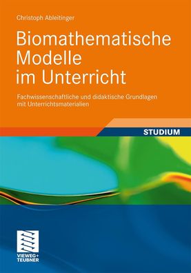 Biomathematische Modelle im Unterricht: Fachwissenschaftliche und didaktisc ...