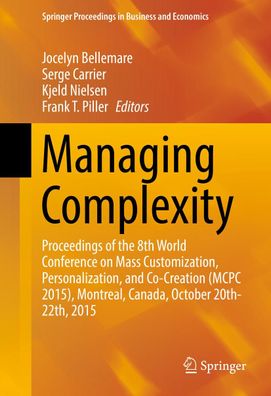 Managing Complexity: Proceedings of the 8th World Conference on Mass Custom ...