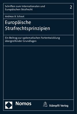Europ?ische Strafrechtsprinzipien: Ein Beitrag zur systematischen Fortentwi ...