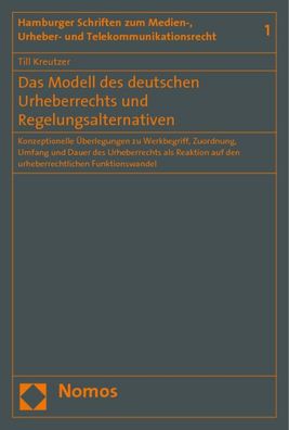 Das Modell des deutschen Urheberrechts und Regelungsalternativen: Konzeptio ...