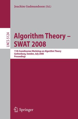 Algorithm Theory ? SWAT 2008: 11th Scandinavian Workshop on Algorithm Theor ...