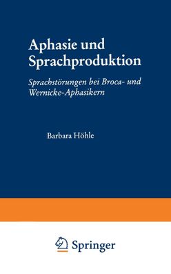 Aphasie und Sprachproduktion: Sprachst?rungen bei Broca- und Wernicke-Aphas ...