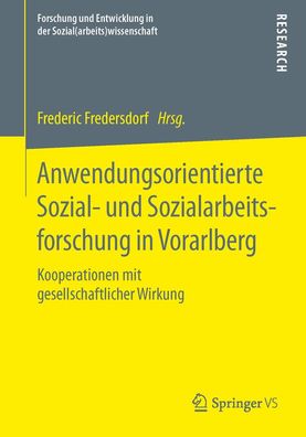 Anwendungsorientierte Sozial- und Sozialarbeitsforschung in Vorarlberg: Koo ...