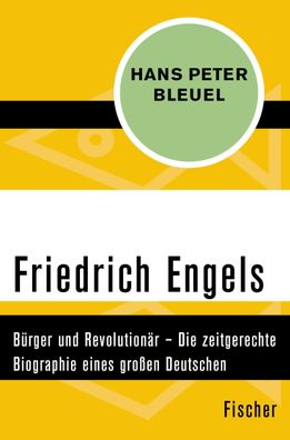Friedrich Engels: B?rger und Revolution?r ? Die zeitgerechte Biographie ein ...