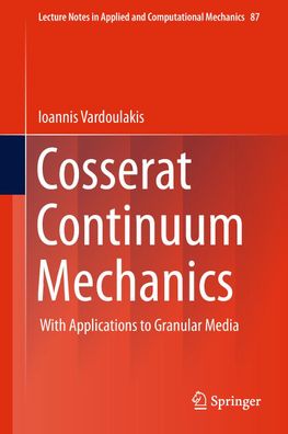 Cosserat Continuum Mechanics: With Applications to Granular Media (Lecture ...