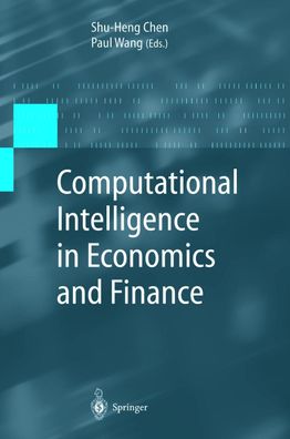 Computational Intelligence in Economics and Finance (Advanced Information P ...