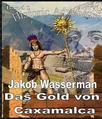 Ebook - Das Gold von Caxamalca von Jakob Wassermann