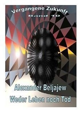 Ebook - Weder Leben noch Tod von Alexander Beljajew
