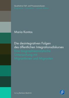 Die desintegrativen Folgen des ?ffentlichen Integrationsdiskurses: Eine bio ...