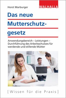 Das neue Mutterschutzgesetz: Anwendungsbereich - Leistungen - Durchf?hrung ...