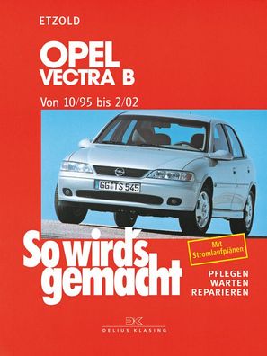 So wird´s gemacht - Band 101 Opel Vectra B 10-1995-02/2002 Reparaturhandbuch