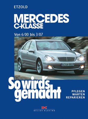 So wird´s gemacht - Band 126 Mercedes C Klasse 06/00-03/07 Reparaturhandbuch